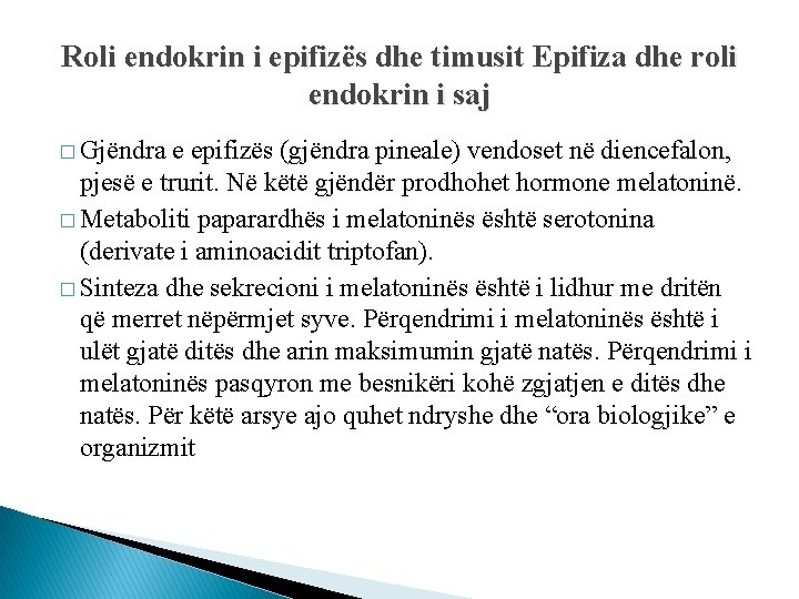 Roli endokrin i epifizës dhe timusit Epifiza dhe roli endokrin i saj � Gjëndra Roli endokrin i epifizës dhe timusit Epifiza dhe roli endokrin i saj � Gjëndra