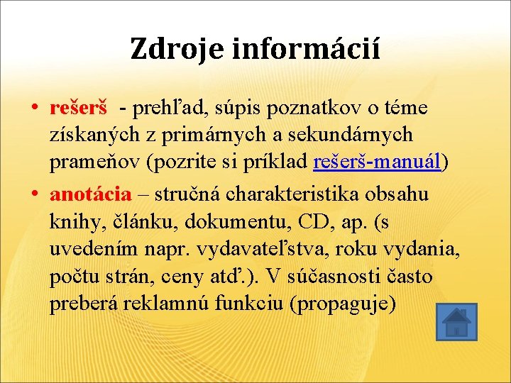 Zdroje informácií • rešerš - prehľad, súpis poznatkov o téme získaných z primárnych a