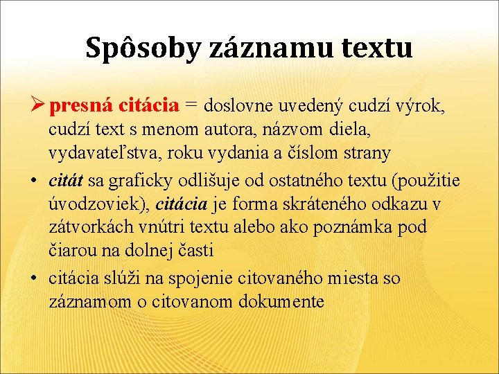 Spôsoby záznamu textu Ø presná citácia = doslovne uvedený cudzí výrok, cudzí text s