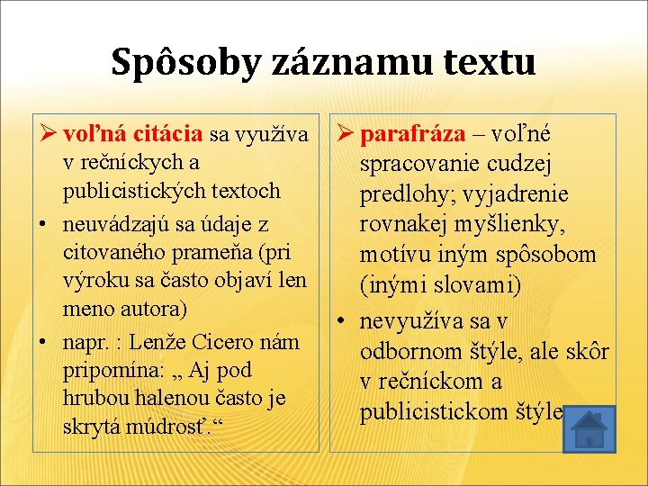 Spôsoby záznamu textu Ø voľná citácia sa využíva v rečníckych a publicistických textoch •