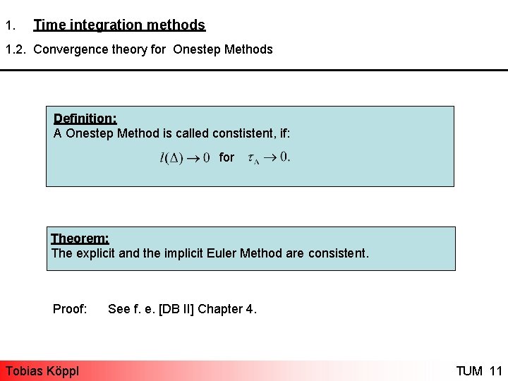 1. Time integration methods 1. 2. Convergence theory for Onestep Methods Definition: A Onestep