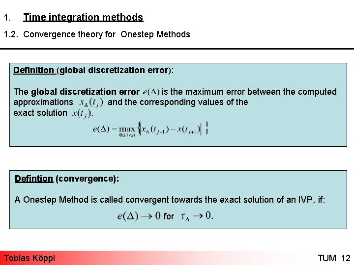 1. Time integration methods 1. 2. Convergence theory for Onestep Methods Definition (global discretization