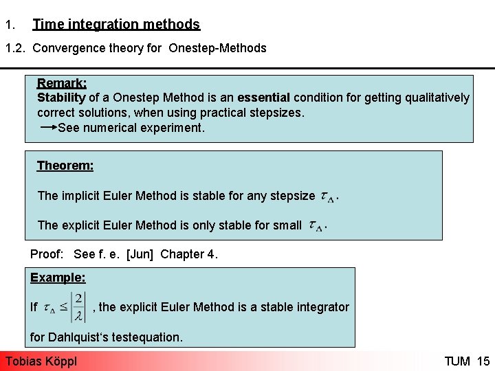 1. Time integration methods 1. 2. Convergence theory for Onestep-Methods Remark: Stability of a