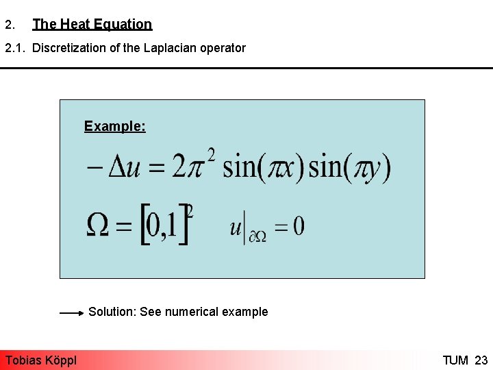 2. The Heat Equation 2. 1. Discretization of the Laplacian operator Example: Solution: See