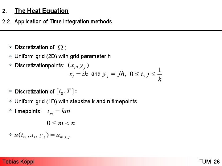 2. The Heat Equation 2. 2. Application of Time integration methods Discretization of Uniform
