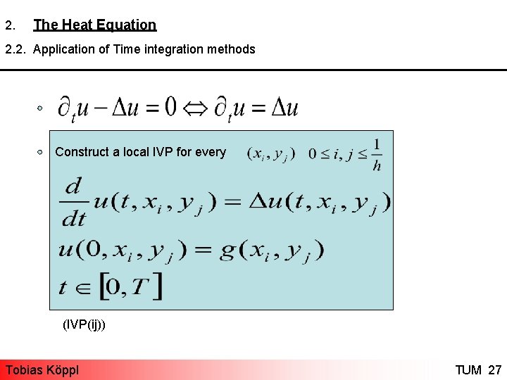 2. The Heat Equation 2. 2. Application of Time integration methods Construct a local
