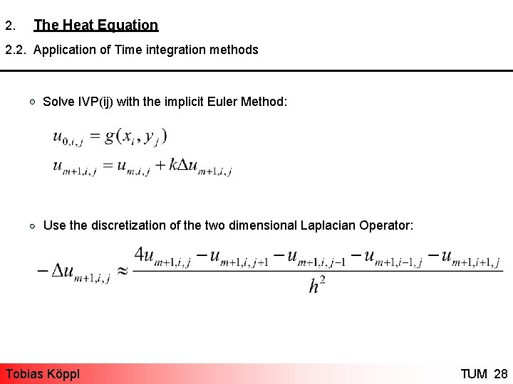 2. The Heat Equation 2. 2. Application of Time integration methods Solve IVP(ij) with