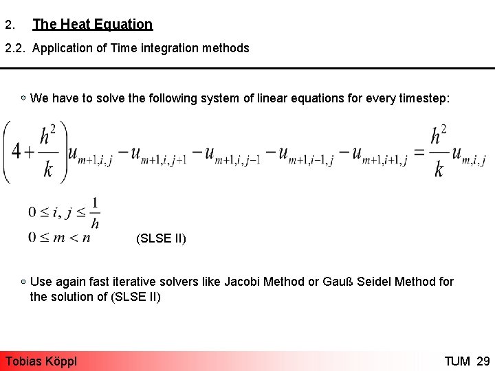 2. The Heat Equation 2. 2. Application of Time integration methods We have to