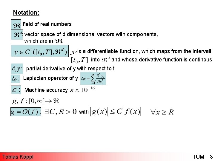 Notation: : field of real numbers : vector space of d dimensional vectors with