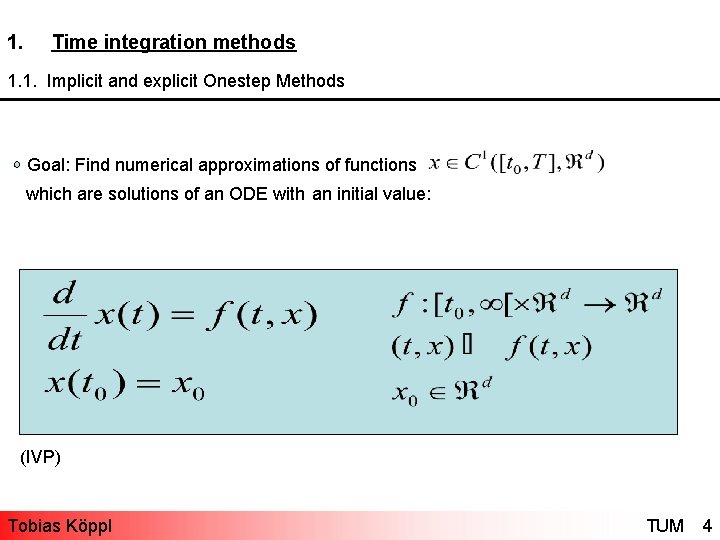 1. Time integration methods 1. 1. Implicit and explicit Onestep Methods Goal: Find numerical