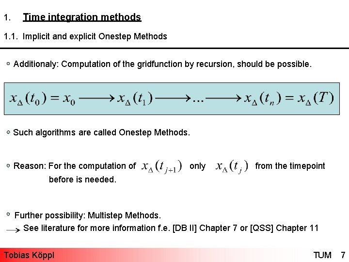 1. Time integration methods 1. 1. Implicit and explicit Onestep Methods Additionaly: Computation of