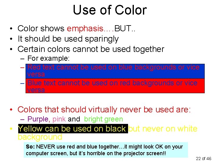 Use of Color • Color shows emphasis…. BUT. . • It should be used