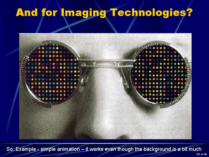 And for Imaging Technologies? • DNA arrays • “Quantitative” fluorescence assays • High Throughput