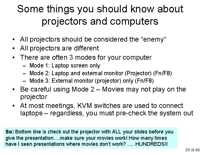 Some things you should know about projectors and computers • All projectors should be