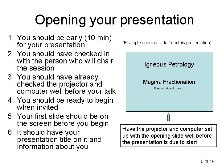 Opening your presentation 1. You should be early (10 min) for your presentation. 2.