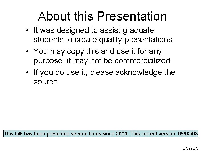 About this Presentation • It was designed to assist graduate students to create quality