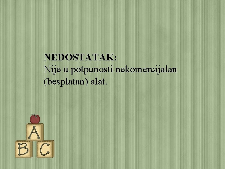 NEDOSTATAK: Nije u potpunosti nekomercijalan (besplatan) alat. 