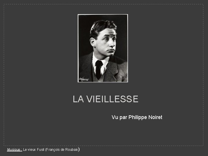 LA VIEILLESSE Vu par Philippe Noiret Musique : Le vieux Fusil (François de Roubaix)