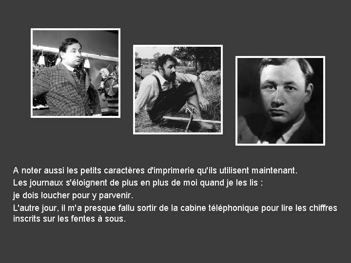 A noter aussi les petits caractères d'imprimerie qu'ils utilisent maintenant. Les journaux s'éloignent de