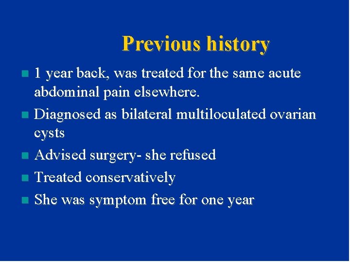 Previous history 1 year back, was treated for the same acute abdominal pain elsewhere. Previous history 1 year back, was treated for the same acute abdominal pain elsewhere.