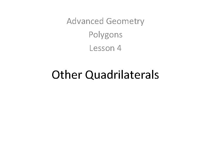 Advanced Geometry Polygons Lesson 4 Other Quadrilaterals 