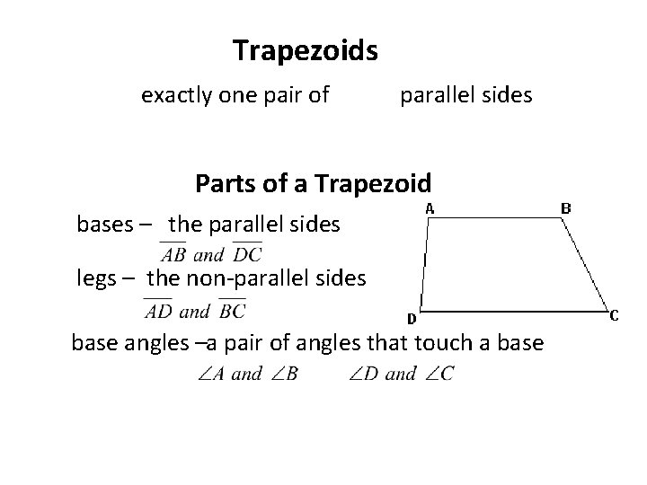 Trapezoids exactly one pair of parallel sides Parts of a Trapezoid bases – the