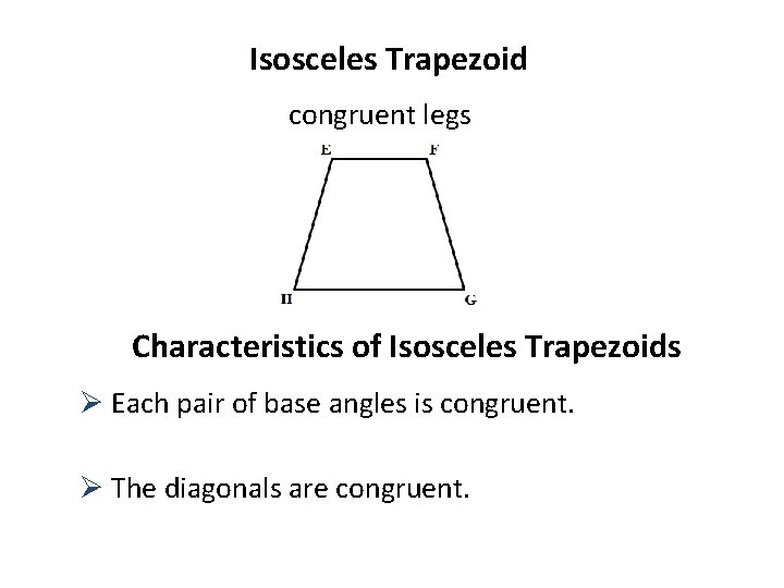 Isosceles Trapezoid congruent legs Characteristics of Isosceles Trapezoids Ø Each pair of base angles