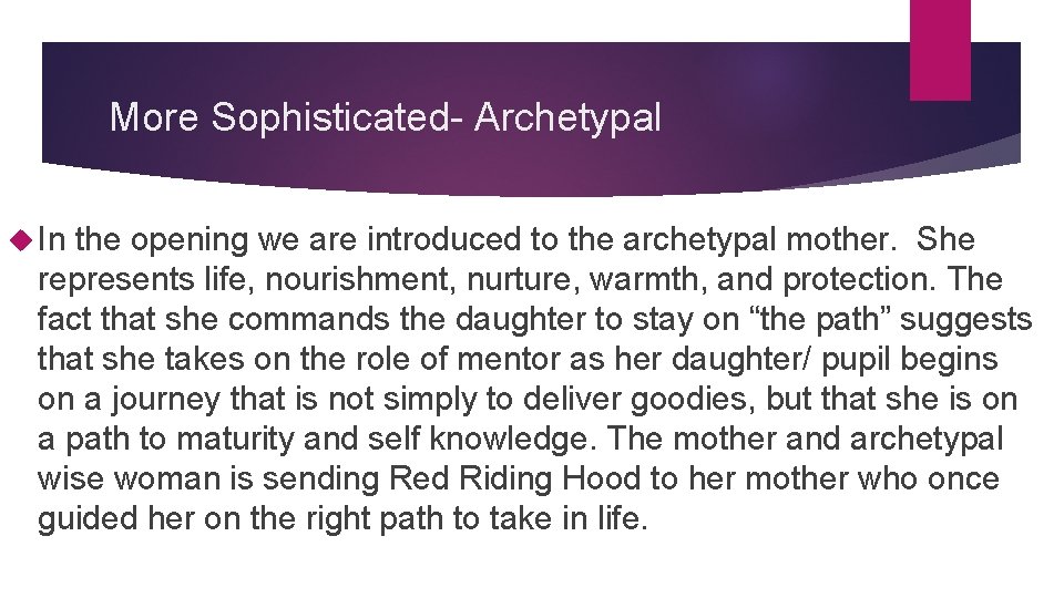 More Sophisticated- Archetypal In the opening we are introduced to the archetypal mother. She