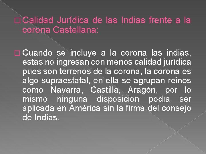 � Calidad Jurídica de las Indias frente a la corona Castellana: � Cuando se