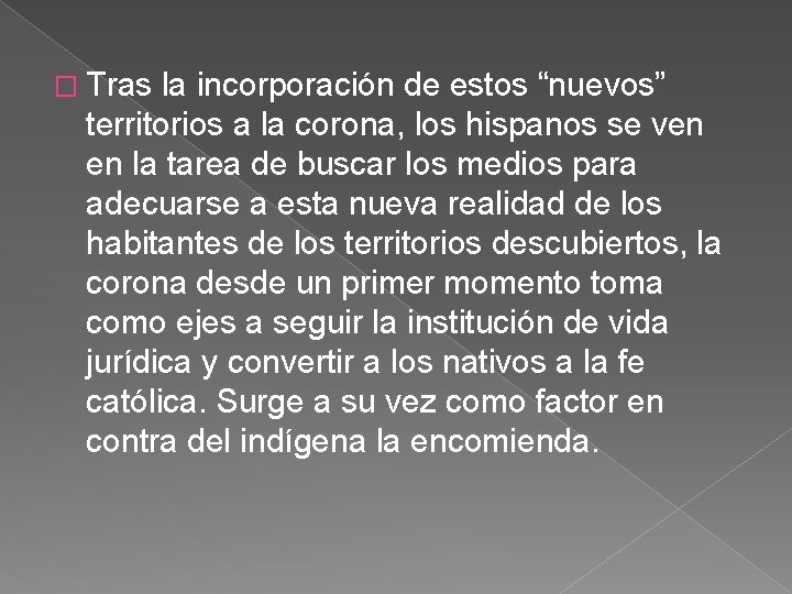 � Tras la incorporación de estos “nuevos” territorios a la corona, los hispanos se