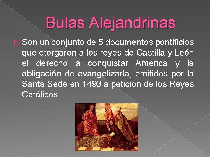 Bulas Alejandrinas � Son un conjunto de 5 documentos pontificios que otorgaron a los