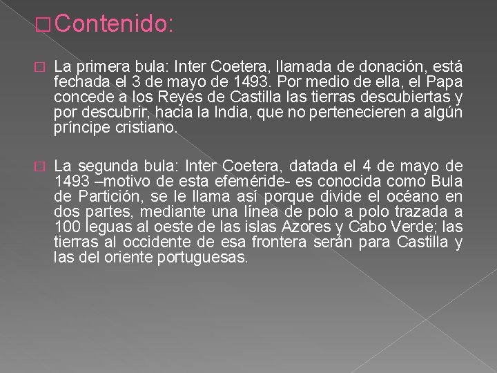 � Contenido: � La primera bula: Inter Coetera, llamada de donación, está fechada el