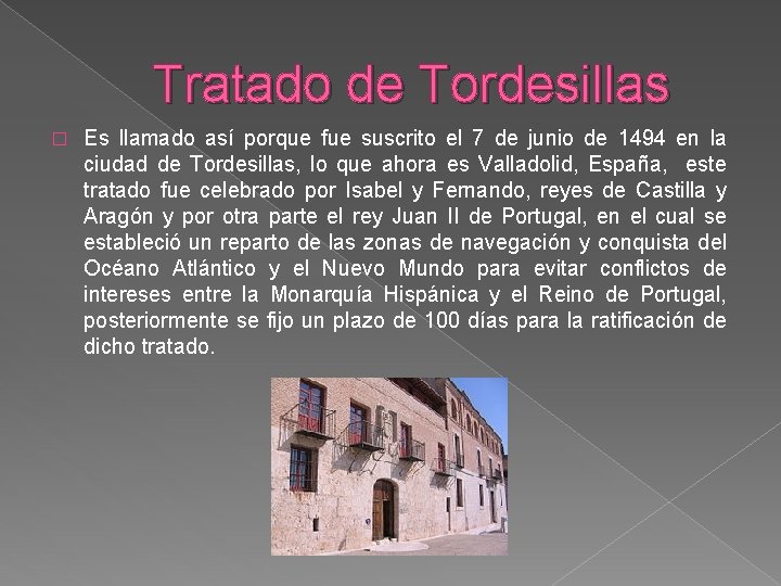 Tratado de Tordesillas � Es llamado así porque fue suscrito el 7 de junio