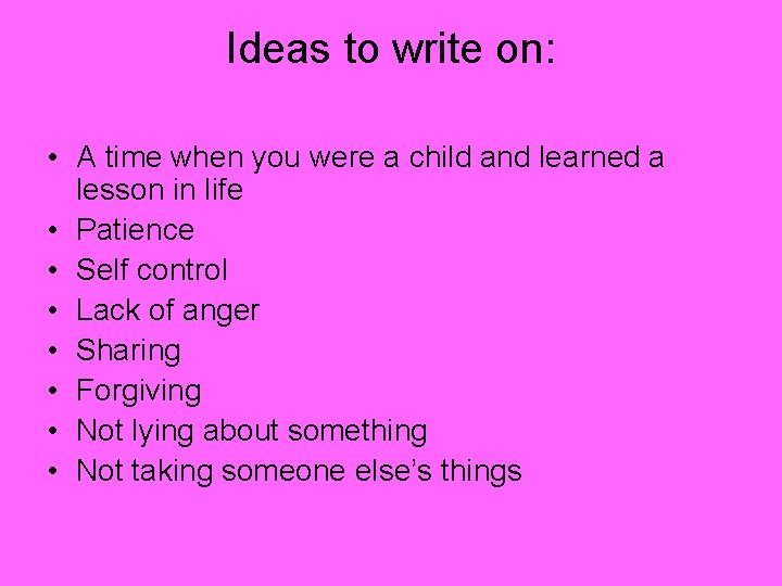 Ideas to write on: • A time when you were a child and learned