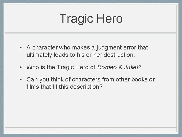 Tragic Hero • A character who makes a judgment error that ultimately leads to Tragic Hero • A character who makes a judgment error that ultimately leads to
