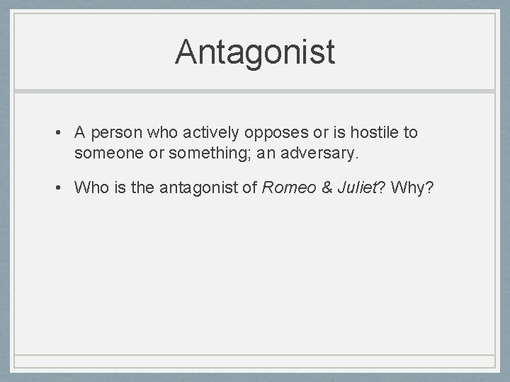 Antagonist • A person who actively opposes or is hostile to someone or something; Antagonist • A person who actively opposes or is hostile to someone or something;