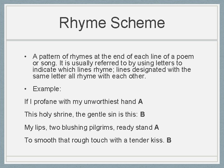 Rhyme Scheme • A pattern of rhymes at the end of each line of Rhyme Scheme • A pattern of rhymes at the end of each line of