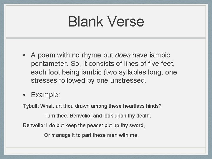 Blank Verse • A poem with no rhyme but does have iambic pentameter. So, Blank Verse • A poem with no rhyme but does have iambic pentameter. So,