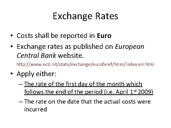Exchange Rates • Costs shall be reported in Euro • Exchange rates as published