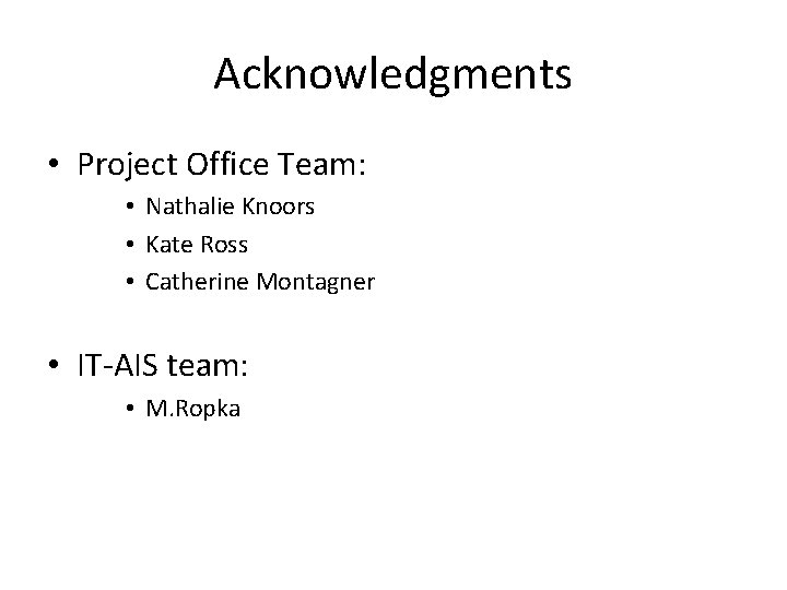 Acknowledgments • Project Office Team: • Nathalie Knoors • Kate Ross • Catherine Montagner