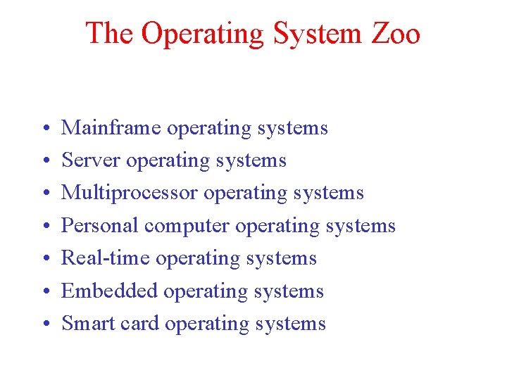The Operating System Zoo • • Mainframe operating systems Server operating systems Multiprocessor operating