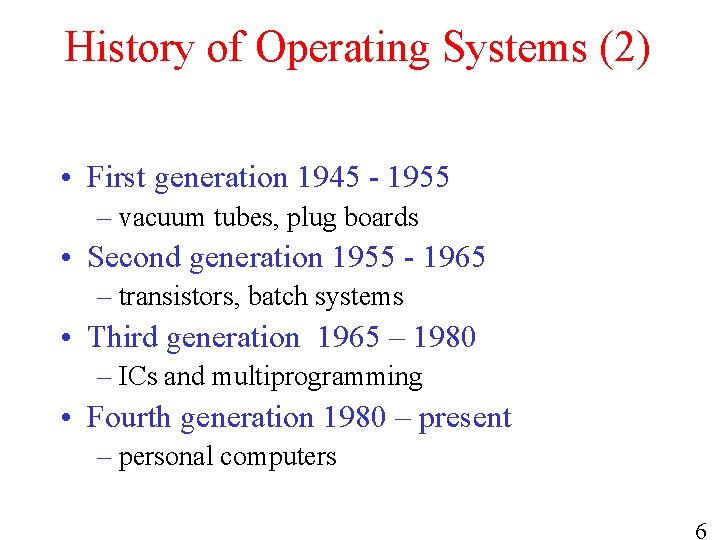History of Operating Systems (2) • First generation 1945 - 1955 – vacuum tubes,