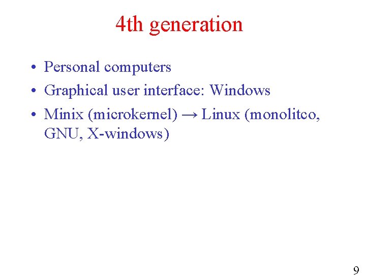 4 th generation • Personal computers • Graphical user interface: Windows • Minix (microkernel)