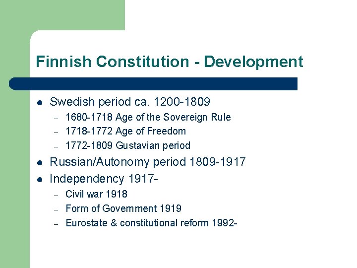 Finnish Constitution - Development l Swedish period ca. 1200 -1809 – – – l