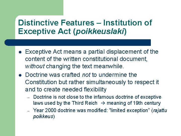 Distinctive Features – Institution of Exceptive Act (poikkeuslaki) l l Exceptive Act means a