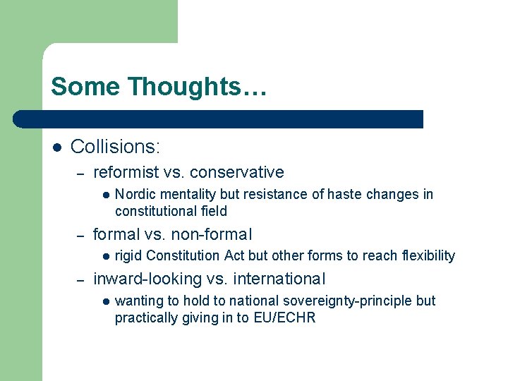 Some Thoughts… l Collisions: – reformist vs. conservative l – formal vs. non-formal l