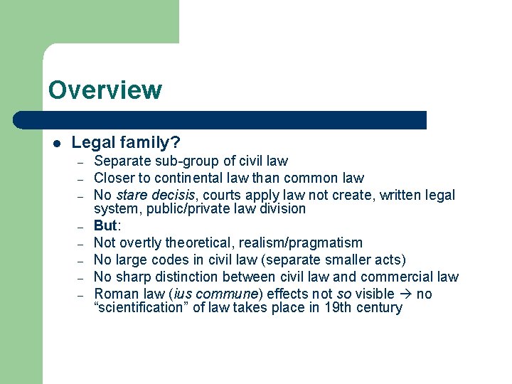 Overview l Legal family? – – – – Separate sub-group of civil law Closer