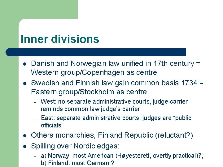 Inner divisions l l Danish and Norwegian law unified in 17 th century =