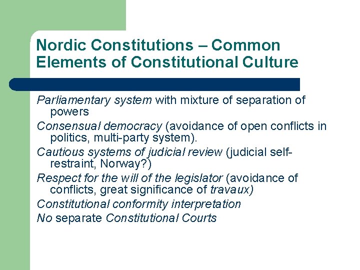 Nordic Constitutions – Common Elements of Constitutional Culture Parliamentary system with mixture of separation