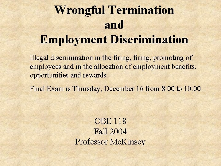 Wrongful Termination and Employment Discrimination Illegal discrimination in the firing, promoting of employees and